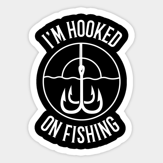 I'm Hooked On Fishing Fisherman Sticker by OldCamp